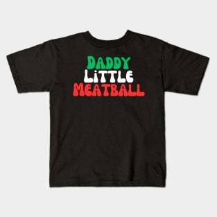 Daddy Little Meatball Kids T-Shirt
